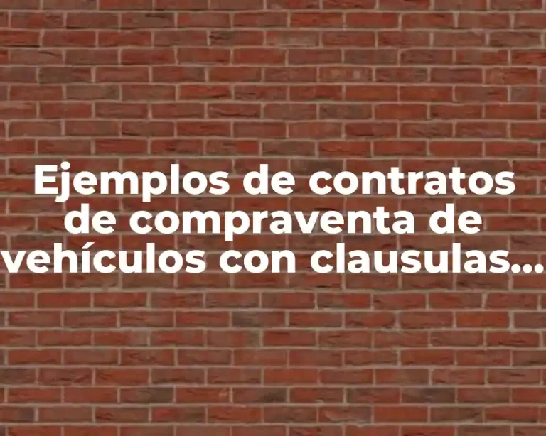 Ejemplos de contratos de compraventa de vehículos con clausulas establecidas y Significado