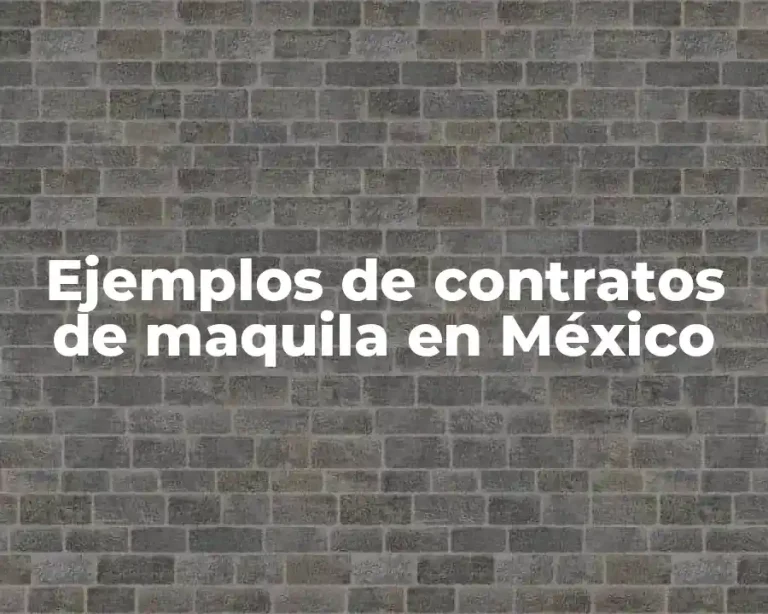 Ejemplos de contratos de maquila en México