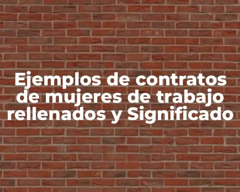 Ejemplos de contratos de mujeres de trabajo rellenados y Significado