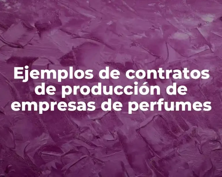 Ejemplos de contratos de producción de empresas de perfumes