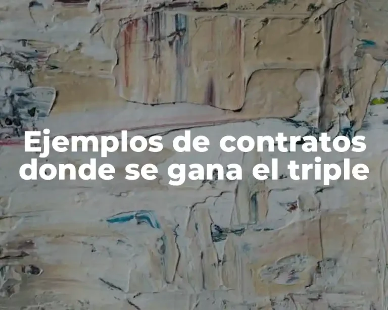 Ejemplos de contratos donde se gana el triple