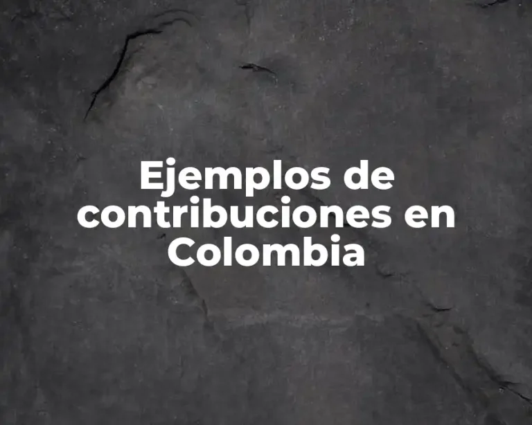 Ejemplos de contribuciones en Colombia
