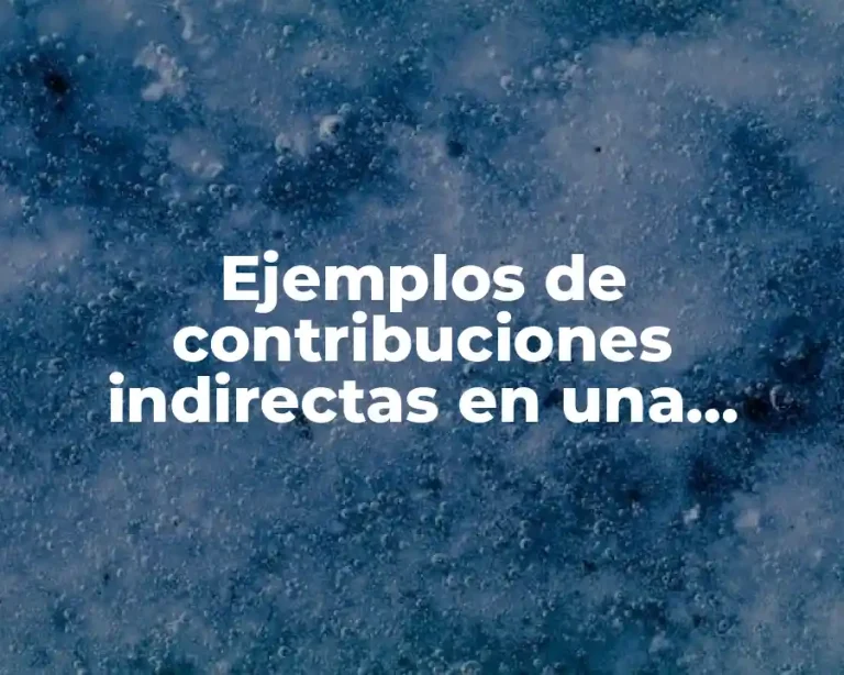 Ejemplos de contribuciones indirectas en una empresa