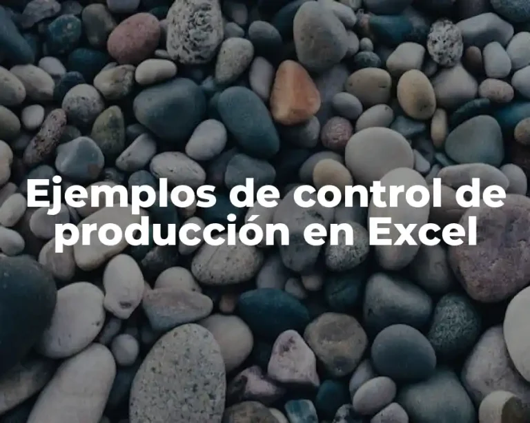 Ejemplos de control de producción en Excel