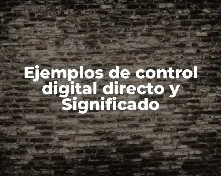 Ejemplos de control digital directo y Significado