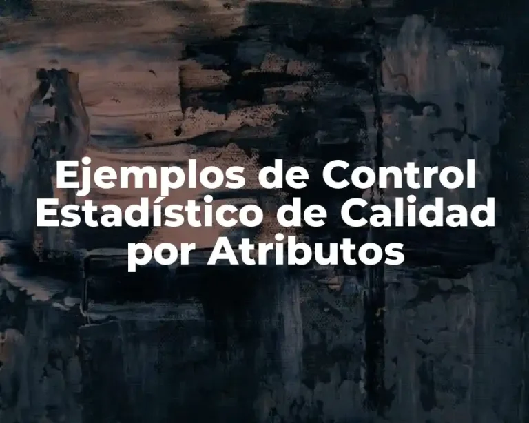 Ejemplos de Control Estadístico de Calidad por Atributos