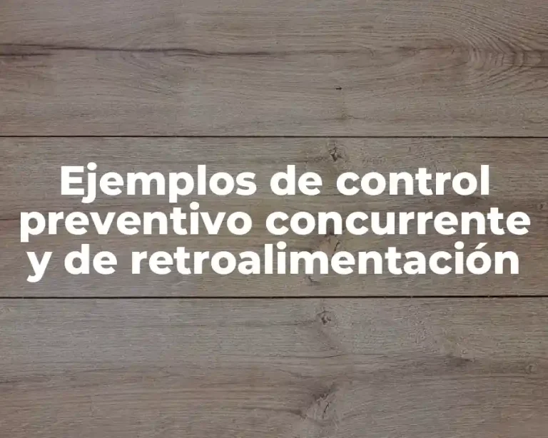 Ejemplos de control preventivo concurrente y de retroalimentación