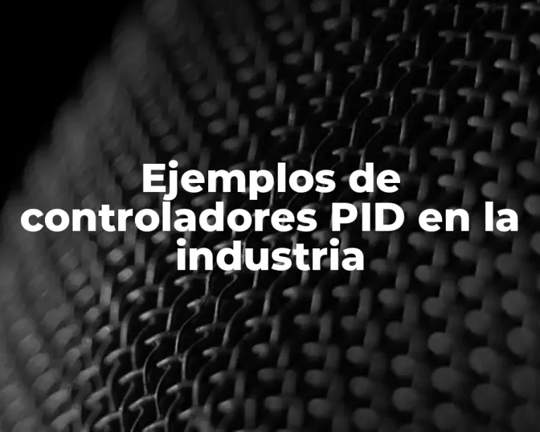 Ejemplos de controladores PID en la industria