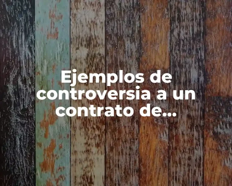 Ejemplos de controversia a un contrato de compraventa y Significado