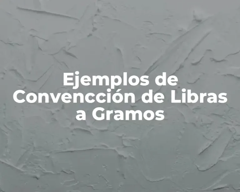 Ejemplos de Convencción de Libras a Gramos
