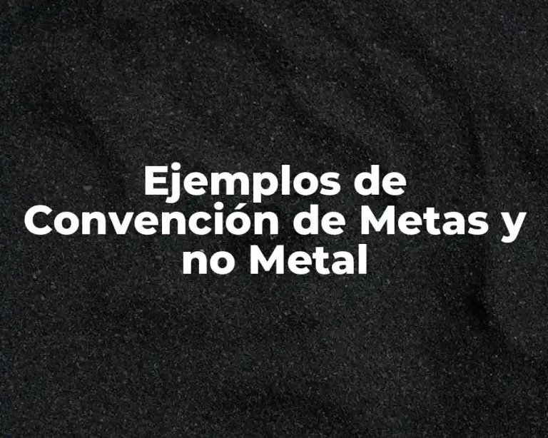 Ejemplos de Convención de Metas y no Metal
