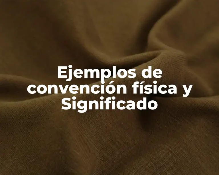Ejemplos de convención física y Significado