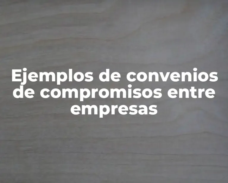 Ejemplos de convenios de compromisos entre empresas