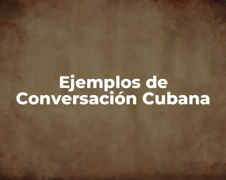 Ejemplos de Conversación Cubana