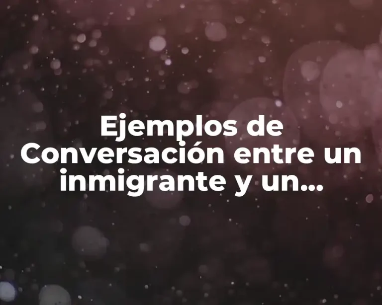 Ejemplos de Conversación entre un inmigrante y un español