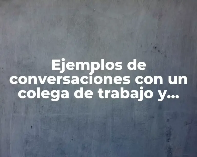 Ejemplos de conversaciones con un colega de trabajo y Significado