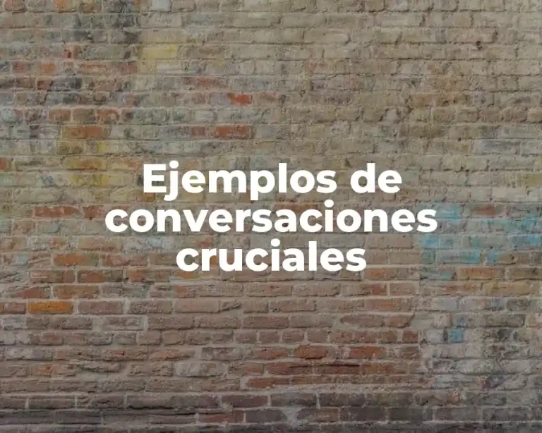 Ejemplos de conversaciones cruciales