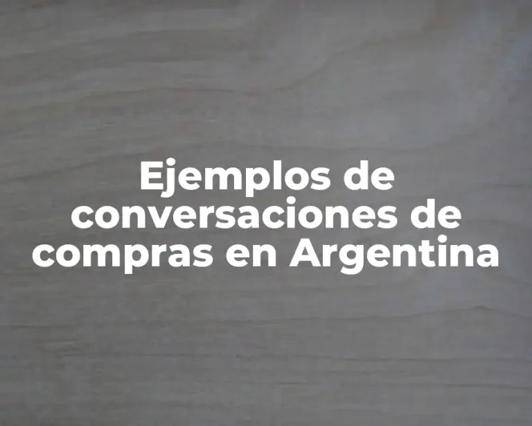 Ejemplos de conversaciones de compras en Argentina
