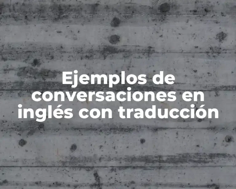 Ejemplos de conversaciones en inglés con traducción