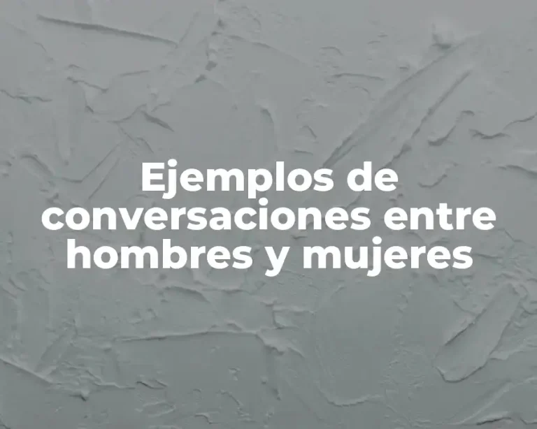 Ejemplos de conversaciones entre hombres y mujeres