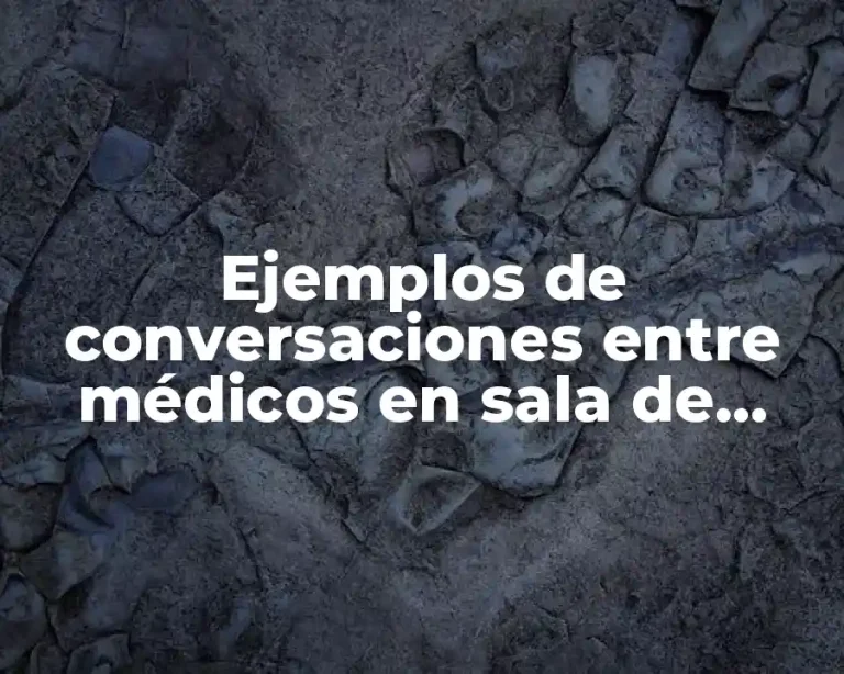 Ejemplos de conversaciones entre médicos en sala de quironfo