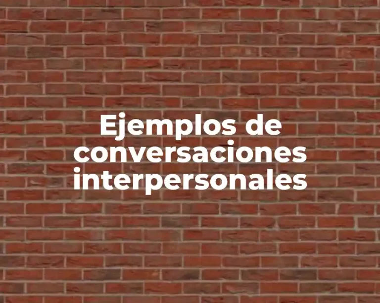 Ejemplos de conversaciones interpersonales