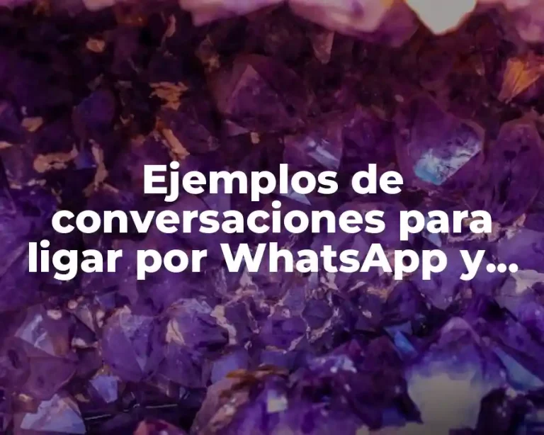 Ejemplos de conversaciones para ligar por WhatsApp y Significado