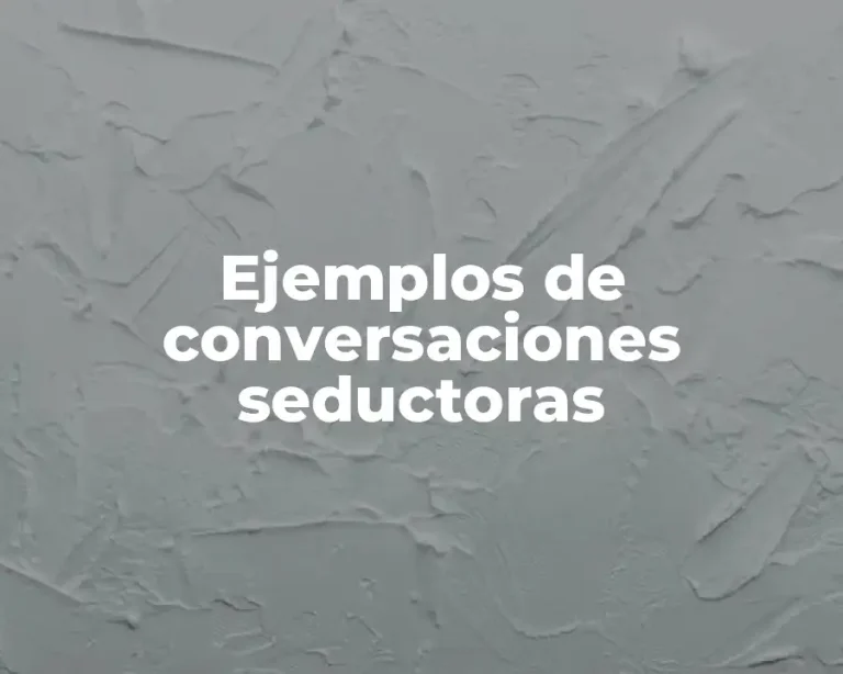 Ejemplos de conversaciones seductoras