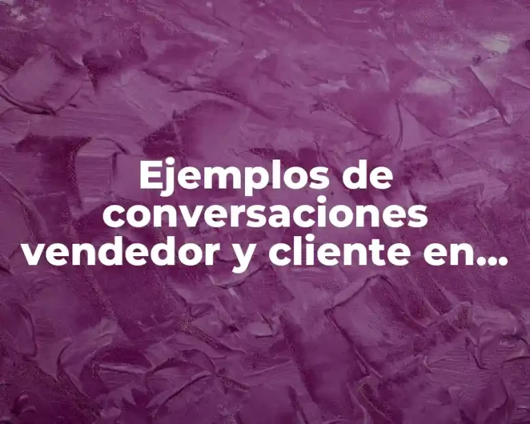 Ejemplos de conversaciones vendedor y cliente en inglés