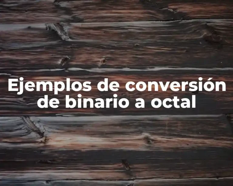 Ejemplos de conversión de binario a octal