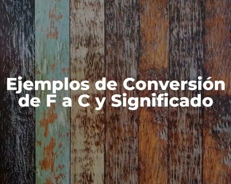 Ejemplos de Conversión de F a C y Significado