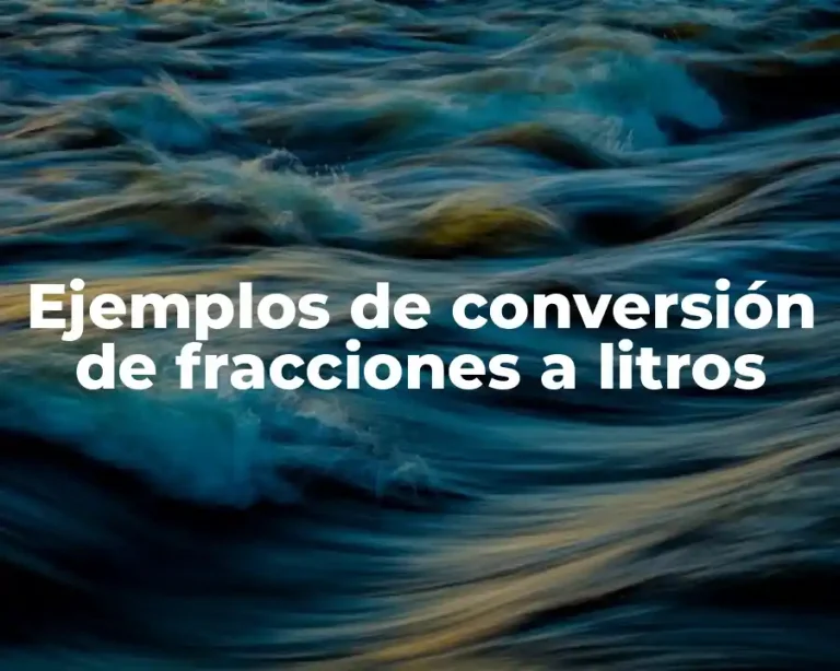 Ejemplos de conversión de fracciones a litros