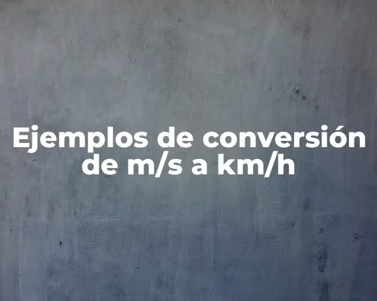 Ejemplos de conversión de m/s a km/h
