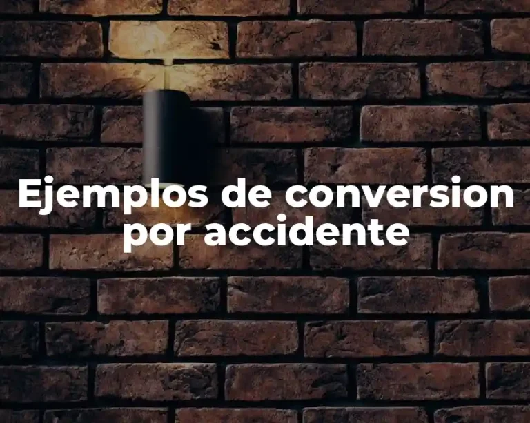 Ejemplos de conversion por accidente