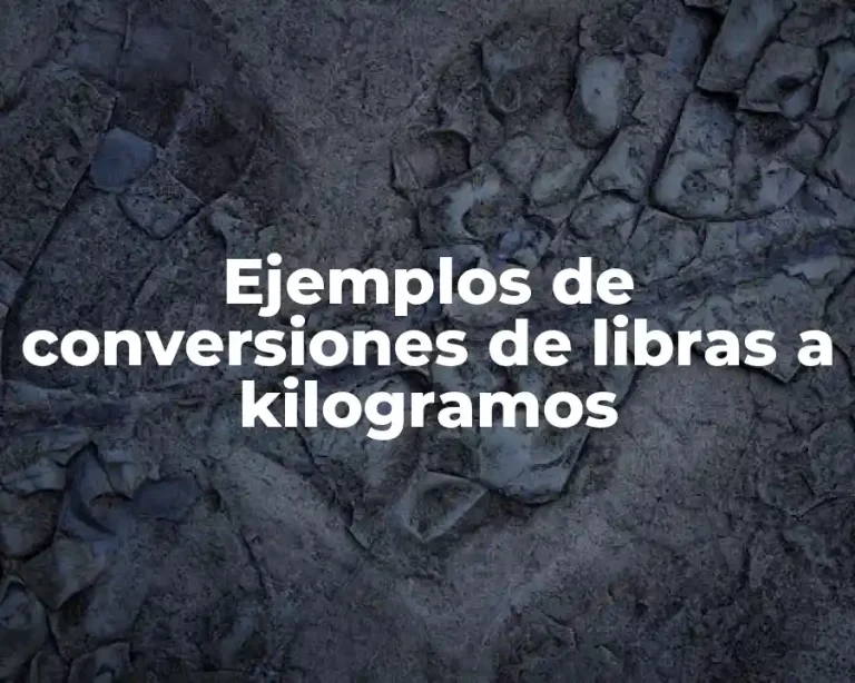 Ejemplos de conversiones de libras a kilogramos