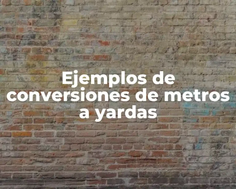 Ejemplos de conversiones de metros a yardas