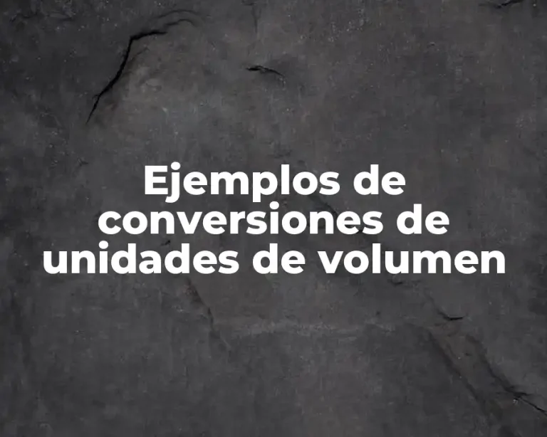 Ejemplos de conversiones de unidades de volumen