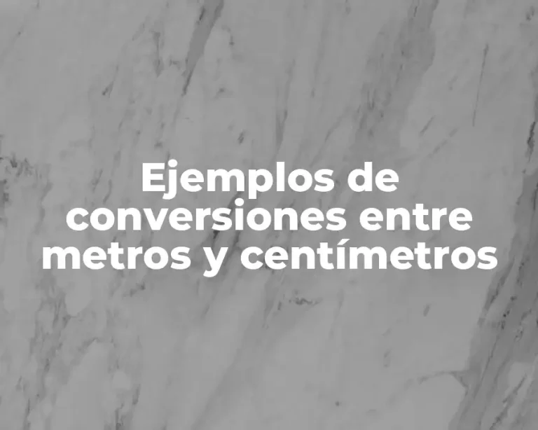 Ejemplos de conversiones entre metros y centímetros