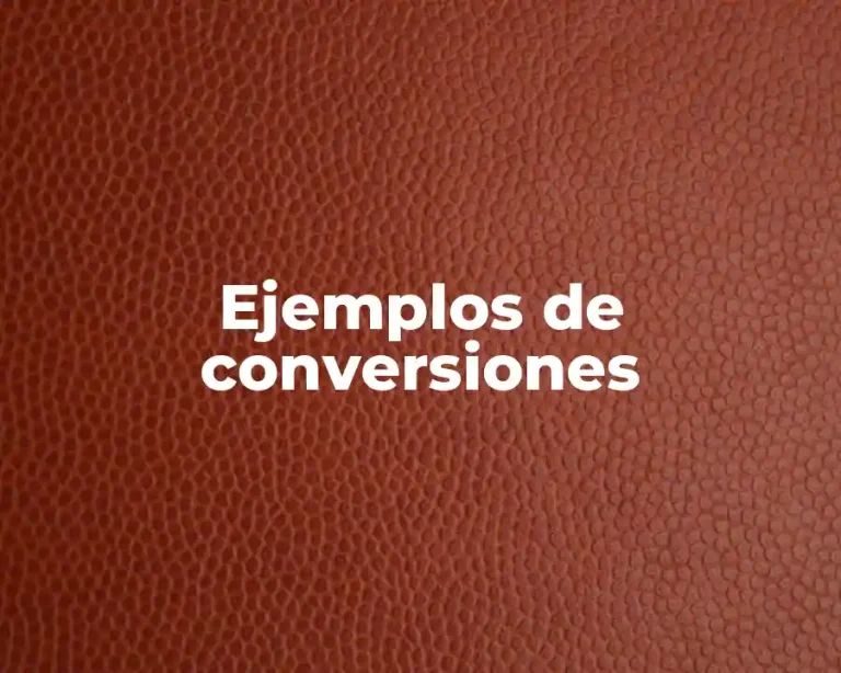 Ejemplos de conversiones