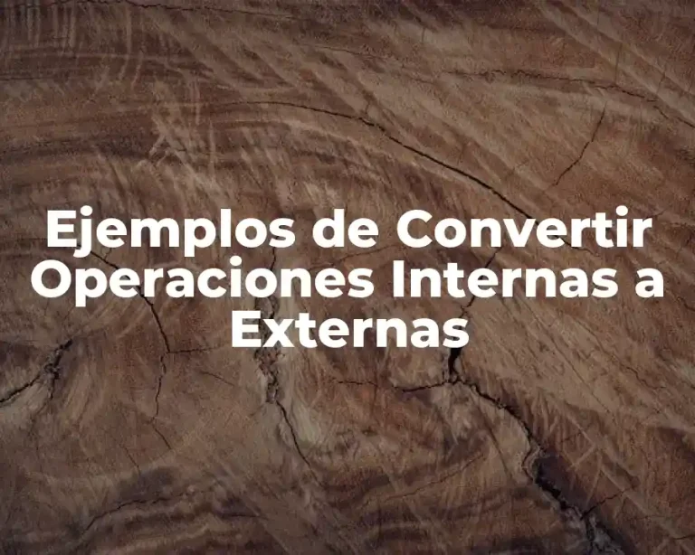 Ejemplos de Convertir Operaciones Internas a Externas