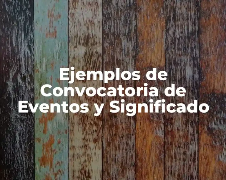 Ejemplos de Convocatoria de Eventos y Significado