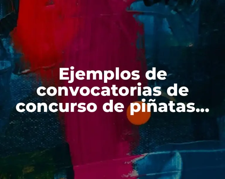 Ejemplos de convocatorias de concurso de piñatas tradicionales y Significado