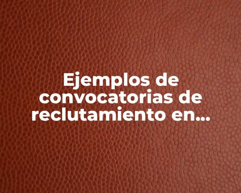 Ejemplos de convocatorias de reclutamiento en empresas y Significado