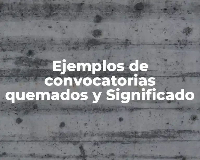 Ejemplos de convocatorias quemados y Significado