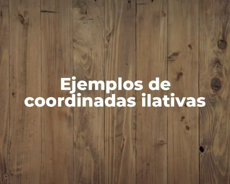 Ejemplos de coordinadas ilativas