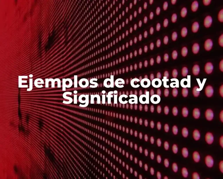 Ejemplos de cootad y Significado