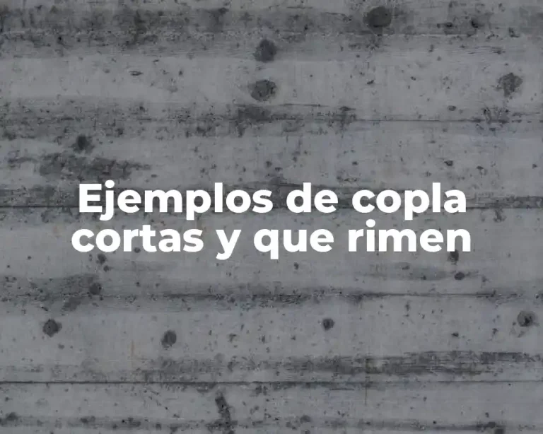 Ejemplos de copla cortas y que rimen