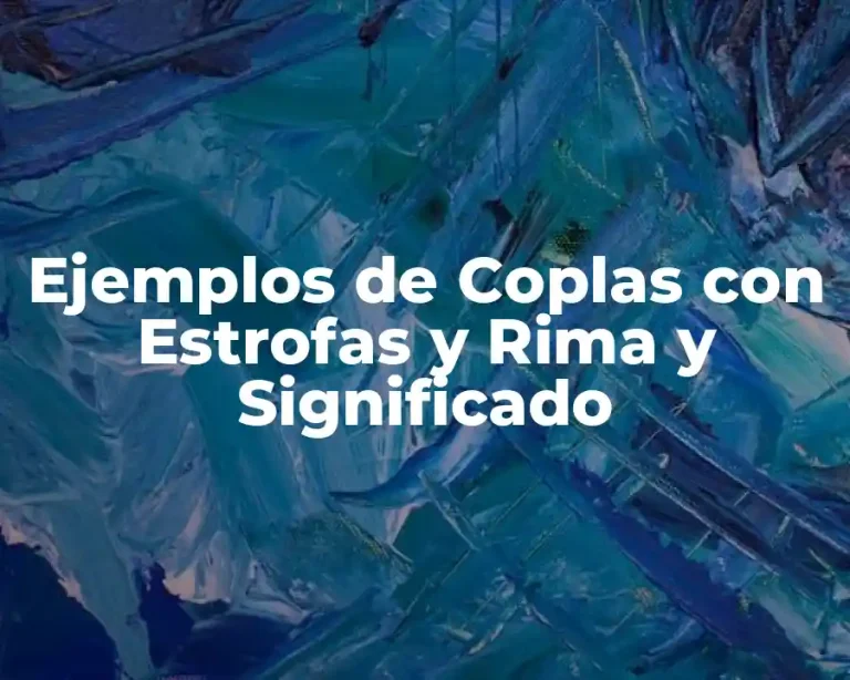 Ejemplos de Coplas con Estrofas y Rima y Significado