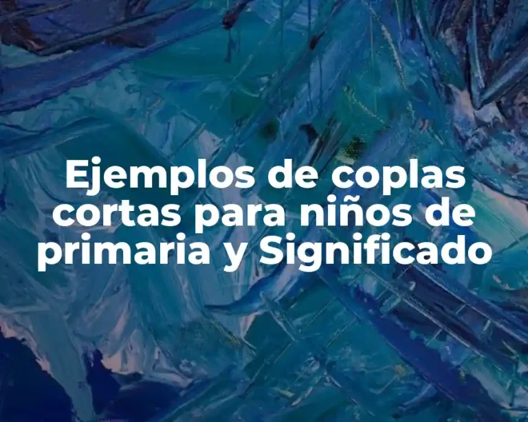 Ejemplos de coplas cortas para niños de primaria y Significado