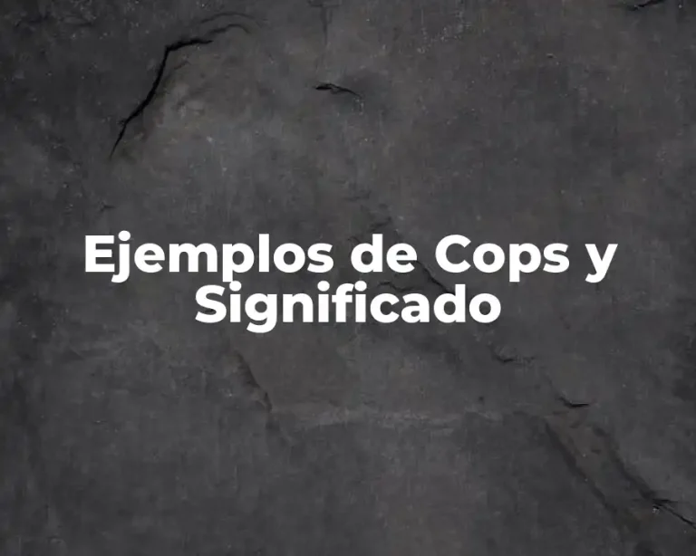 Ejemplos de Cops y Significado